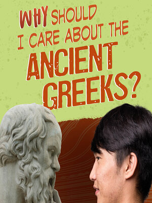 cover image of Why Should I Care About the Ancient Greeks?